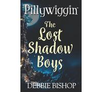 Pillywiggin The Lost Shadow Boys: A YA Portal Fantasy of Hidden Identity, Betrayal & Redemption