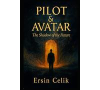 PILOT & AVATAR: The Shadow of the Future