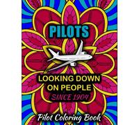 Pilot Coloring Book: HILARIOUS Relatable Adult Coloring Book For PILOTS