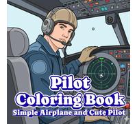 Pilot Coloring Book | Simple Airplane and Cute Pilot Designs for Easy Coloring: Fun and Simple Pilot Scene