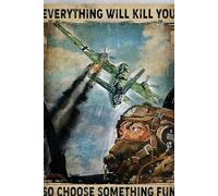 Pilot Everything Will Kill You So Choose Something Fun Aircraft Man, Vintage Funny Poster Wall Decor Art Gift Retro Picture Metal Sign 6x8 Inch