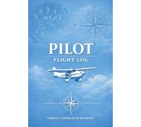 Pilot Flight Log Book - Professional Aviation Logbook: FAA & ICAO Compliant | Track Hours, Aircraft & Certificates