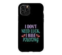 Pilot Funny Aviation I Don’t Need Luck I Have Piloting Case for iPhone 11 Pro