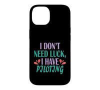 Pilot Funny Aviation I Don’t Need Luck I Have Piloting Case for iPhone 14