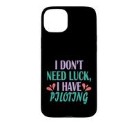 Pilot Funny Aviation I Don’t Need Luck I Have Piloting Case for iPhone 15 Plus