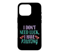Pilot Funny Aviation I Don’t Need Luck I Have Piloting Case for iPhone 16 Pro