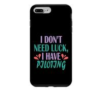 Pilot Funny Aviation I Don’t Need Luck I Have Piloting Case for iPhone 7 Plus/8 Plus