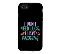 Pilot Funny Aviation I Don’t Need Luck I Have Piloting Case for iPhone SE (2020) / 7/8