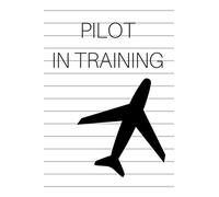 Pilot in Training: Airline Pilot Notebook for Aviation Enthusiasts College Lined Journal