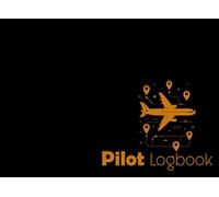 Pilot Logbook: Aviation Log Book with Flight Time,Departure and Arrival details Tracker for Student and Professional Pilots