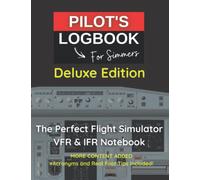 PILOT LOGBOOK FOR FLIGHT SIMMERS | Deluxe Edition: The Perfect & Handy VFR IFR Flight Simulator Notebook Designed for all Aviation Enthusiasts, ... Sim Gamers (PILOT'S LOGBOOK for SIMMERS)