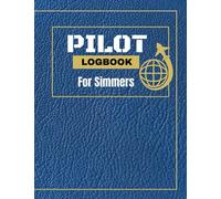 PILOT LOGBOOK FOR SIMMERS: The Perfect and Handy Flight Simulator Handbook/Notebook for Virtual Pilots