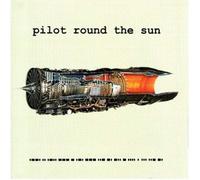 Pilot Round The Sun by Pilot Round The Sun (2011-06-21)