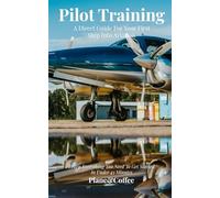 Pilot Training: A Direct Guide For Your First Step Into Aviation