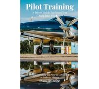 Pilot Training: A Direct Guide For Your First Step Into Aviation