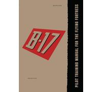 Pilot Training Manual for the B-17 Flying Fortress