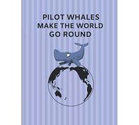 Pilot Whales Make The World Go Round: Custom-Designed Journal Note Book