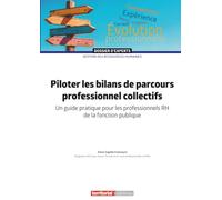 Piloter les bilans de parcours professionnel collectifs: Un guide pratique pour les professionnels RH de la fonction publique (Dossier d'experts)
