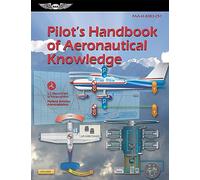 Pilot's Handbook of Aeronautical Knowledge (2025): Faa-H-8083-25c (Asa FAA Handbook)