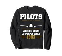 Pilots Looking Down On People Since 1903 Sweatshirt