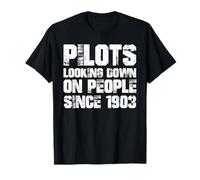 Pilots Looking Down on People Since 1903 T-Shirt