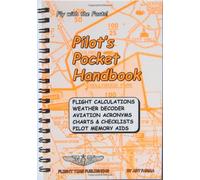 Pilot's Pocket Handbook: Flight Calculations Weather Decoder Aviation Acronyms Charts and Checklists Pilot Memory Aids