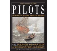Pilots: The World of Pilotage Under Sail and Oar: Vol. 2 Schooners and Open Boats of the European Pilots and Watermen
