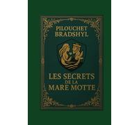 Pilouchet Bradshyl les secret de la Mare Motte: "Un voyage poétique...dont seuls les lecteurs attentifs perceront les secrets." 111 pages, 111 symboles, 1 seul lecteur capable de les réunir.