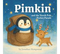 Pimkin and the North Pole Pocket Parade: 2 (Pimkin’s Pocket-Sized Adventures)
