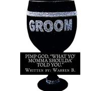 "Pimp God": What your mom should have told you!!