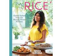 Pimp My Rice: Global dishes from the Mowgli Home Kitchen: Over 100 inspirational rice recipes from around the world