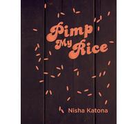 Pimp My Rice: Spice It Up, Dress It Up, Serve It Up