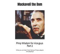 Pimp Wisdom for nice guys: Part 2: What you can learn from famous Pimps, players and playboys