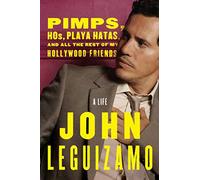 Pimps, Hos, Playa Hatas, And All The Rest Of My Hollywood Friends: A Life