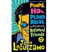 Pimps, Hos, Playa Hatas, and All the Rest of My Hollywood Friends: My Life