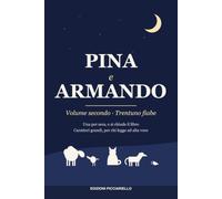 Pina e Armando 2: Trentuno nuove fiabe della sera da leggere ad alta voce | Un pastore, una donna e un guardiano cercano qualcosa e non lo trovano mai | Caratteri grandi, una fiaba per sera