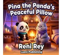 Pina the Panda s Peaceful Pillow: A Soothe-to-Sleep Bedtime Mindfulness Story about Fear of the Dark, Nighttime Shadows, and the Soft-Sigh Hug (Somatic Children's Books for Ages 3-5)