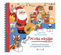 Pinceau magique - L'atelier du Père Noël: Peins avec de l'eau pour voir apparaître les couleurs ! Avec un pinceau