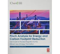 Pinch Analysis for Energy and Carbon Footprint Reduction: User Guide to Process Integration for the Efficient Use of Energy