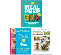 Pinch of Nom Meal Prep, Pinch of Nom Quick & Easy & The Comprehensive Beginner's Guide to Plant-Based Cookbook 3 Books Collection Set