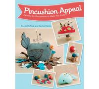 Pincushion Appeal: Patterns for Pincushions to Make You Smile