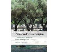 Pindar and Greek Religion: Theologies of Mortality in the Victory Odes