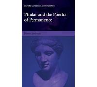 Pindar and the Poetics of Permanence (Oxford Classical Monographs)