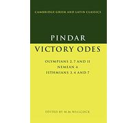 Pindar: Victory Odes: Olympians 2, 7 and 11; Nemean 4; Isthmians 3, 4 and 7: 347 (Cambridge Gr nd Latin Classics)