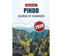 PINDO GUIDA DI VIAGGIO 2026: Esplora i sentieri di montagna della Grecia settentrionale, i villaggi nascosti, la fauna selvatica e le avventure all'aria aperta