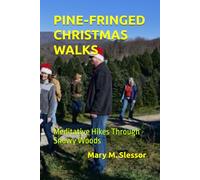 PINE-FRINGED CHRISTMAS WALKS: Meditative Hikes Through Snowy Woods