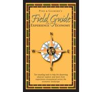 Pine & Gilmore's Field Guide for the Experience Economy