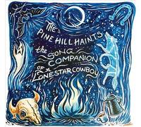 Pine Hill Haints - The Song Companion Of A Lonestar Cowboy LP Vinyl