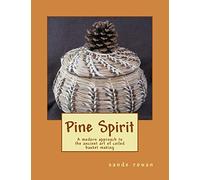 Pine Spirit: A modern approach to the ancient art of coiled basket making: Volume 1