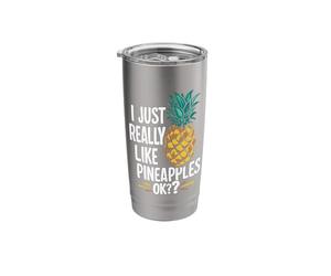 Pineapple I Just Really Like Pineapple Ok Hawaiian Fruit Stainless Steel Insulated Tumbler